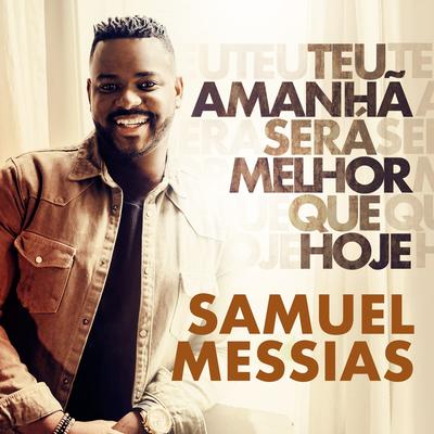 Teu Amanhã Será Melhor que Hoje By Samuel Messias's cover