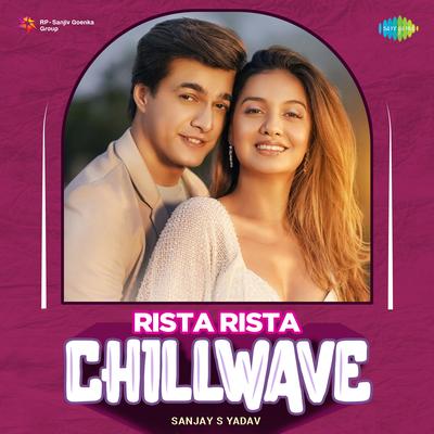 Rista Rista - Chillwave By Sanjay S Yadav, Stebin Ben's cover