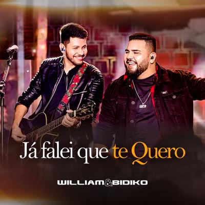 Já Falei Que Te Quero (Ao Vivo) By William & Bidiko's cover