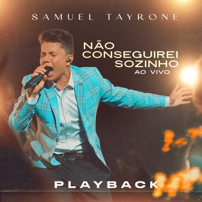 Não Conseguirei Sozinho (Playback) By Samuel tayrone's cover