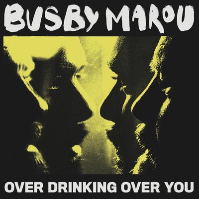 Over Drinking Over You By Busby Marou's cover