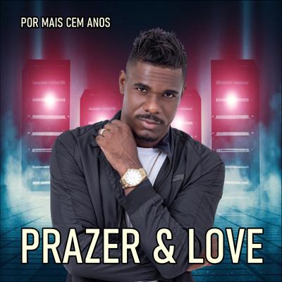 Por Mais Cem Anos By Prazer & Love's cover