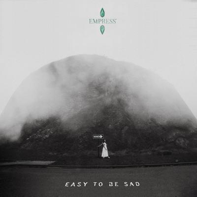 Easy To Be Sad By Empress's cover