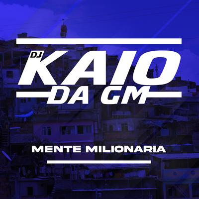 MENTE MILIONARIA By DJ KAIO DA GM's cover