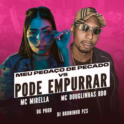 MEU PEDAÇO DE PECADO VS PODE EMPURRAR By Mc Douglinhas Bdb, Dg Prod, MC Mirella, Dj Bruninho Pzs's cover
