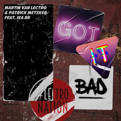 Got It Bad By Martin Van Lectro, Patrick Metzker, Iva Rii's cover