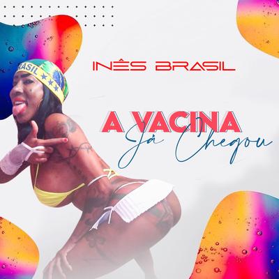 A Vacina Já Chegou By Inês Brasil's cover