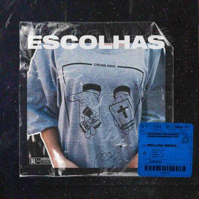 Escolhas (feat. Mellow Beatz, Peddro Reverso & Desconhecidos Rap) By Cross King, Mellow Beatz, Peddro Reverso, Desconhecidos Rap's cover