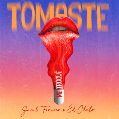 Tomaste Metroque By Jacob Forever, El Chulo's cover