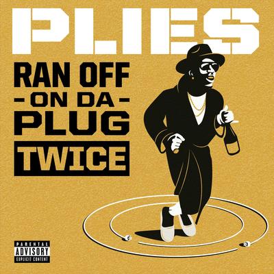 Ran off on Da Plug Twice By Plies's cover