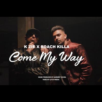 Come My Way By K Zie & Roach Killa, Roach Killa's cover