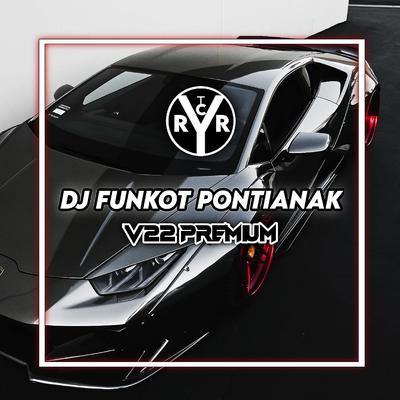 DJ Funkot Pontianak V22 (Auto Tinggi)'s cover