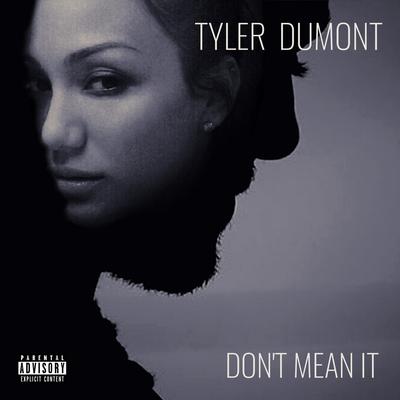 Don't Mean It By Tyler Dumont's cover