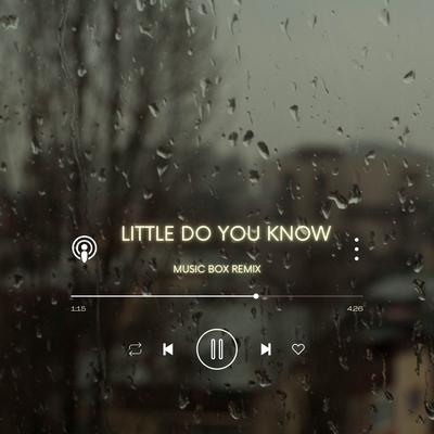 Little Do You Know (Music Box Remix)'s cover