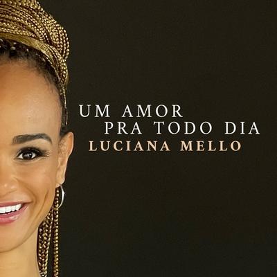 Um Amor Pra Todo Dia By Luciana Mello's cover