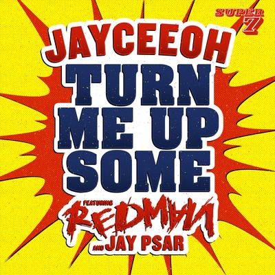 Turn Me Up Some (feat Redman & Jay Psar) (Dirty) By Jayceeoh, Jay Psar, Redman, Redman & Jay Psar's cover