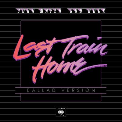 Last Train Home (Ballad Version) By John Mayer's cover
