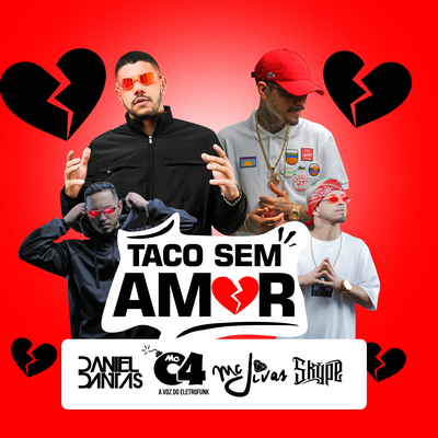 Taco sem Amor By DJ SKYPE, Mc Jivas, Daniel Dantas, Caio Leite's cover
