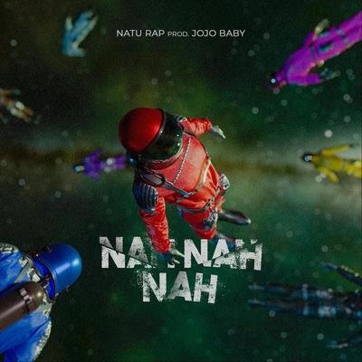 Nah Nah Nah By Natu Rap's cover