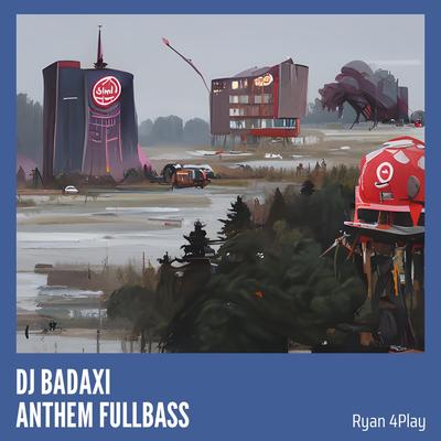 Dj Badaxi Anthem Fullbass's cover