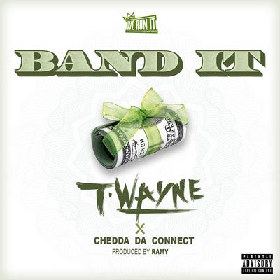 Band It  (feat. Chedda Da Connect) By T-Wayne, Chedda Da Connect's cover