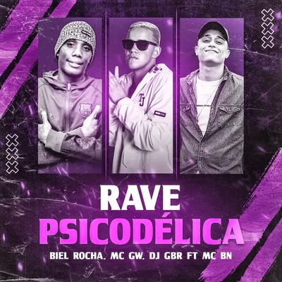 Rave Psicodélica By Biel Rocha, Dj GBR, MC BN, Mc Gw's cover