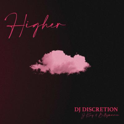 Higher (feat. JKING & Billymaree) By DJ Discretion, Billymaree, JKING's cover