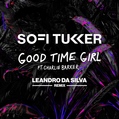 Good Time Girl (Leandro Da Silva Remix) By Sofi Tukker, Charlie Barker's cover