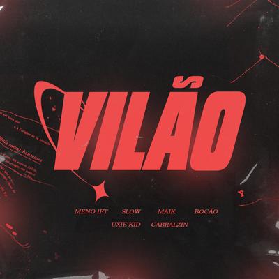 Vilão By Death $quad, MYSTIC!, Menó IFT, D$ SLOW, MAIK sbkaos, BocaoTudoDeus, Cabrxlzin, Uxie Kid's cover