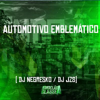 Automotivo Emblemático By DJ Jzs, DJ NEGRESKO's cover