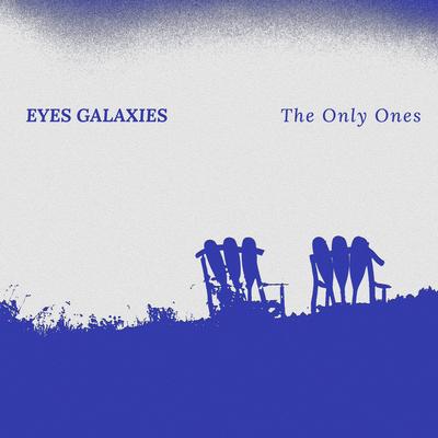 The Only Ones By Eyes Galaxies's cover