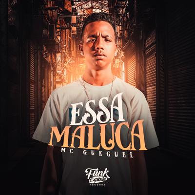 Essa Maluca By MC Gueguel's cover