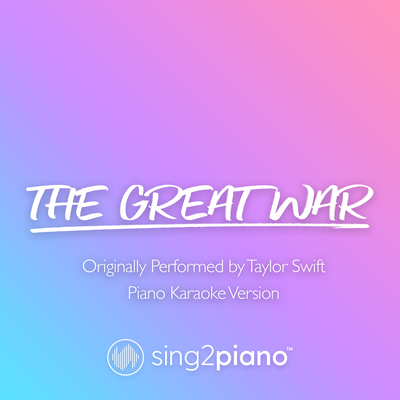 The Great War (Originally Performed by Taylor Swift) (Piano Karaoke Version) By Sing2Piano's cover