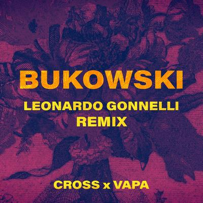 Bukowski (Leonardo Gonnelli Remix) By Cross, VAPA, Leonardo Gonnelli's cover