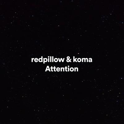 Attention By redpillow, Koma's cover