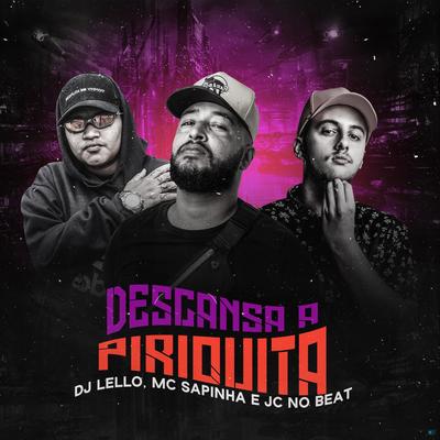 Descansa a Piriquita (feat. Dj Lello & JC NO BEAT) (feat. Dj Lello & JC NO BEAT) By Mc Sapinha, Dj Lello, JC NO BEAT's cover