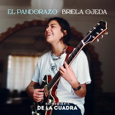 El Pandorazo (Acústico) By Sesiones De la Cuadra, Briela Ojeda's cover