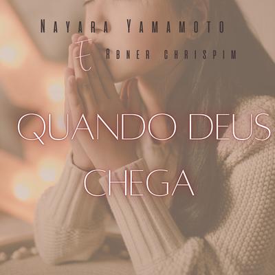 Quando Deus Chega By Nayara Yamamoto, Ebner Chrispim's cover