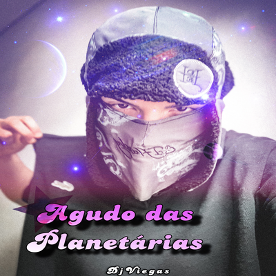 AGUDO DAS PLANETÁRIAS By DJ Viegas's cover