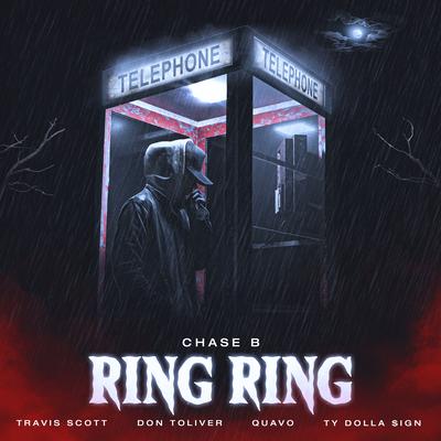 Ring Ring (feat. Travis Scott, Don Toliver, Quavo & Ty Dolla $ign) (Extended Version) By CHASE B, Travis Scott, Don Toliver, Quavo, Ty Dolla $ign's cover