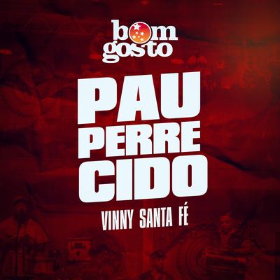 Pauperrecido By Bom Gosto, Vinny Santa Fé's cover