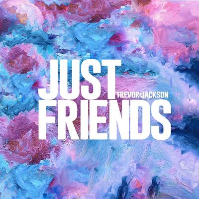 Just Friends By Trevor Jackson's cover