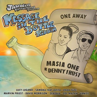 One Away (Message in the Bottle Riddim) By Masia One, Jahwise Productions, Denny Frust's cover