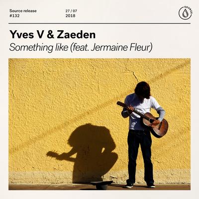 Something Like (feat. Jermaine Fleur) By Yves V, Zaeden, Jermaine Fleur's cover