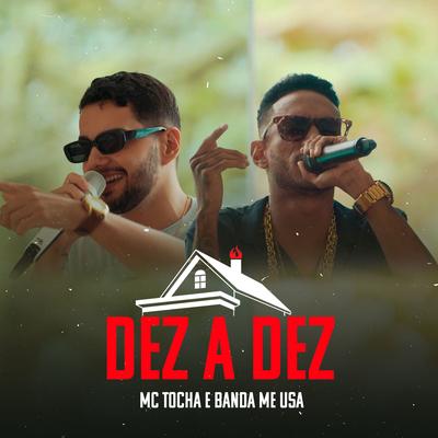 Dez a Dez By Mc Tocha, Banda Me Usa's cover