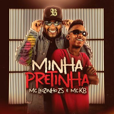 Minha Pretinha By MC Leozinho ZS, MC KB's cover