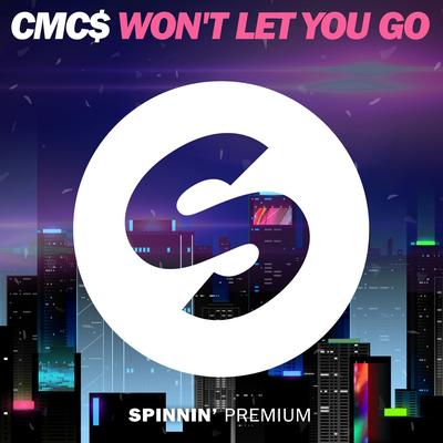 Won't Let You Go By CMC$'s cover