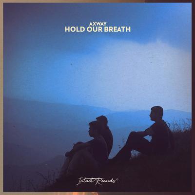 Hold Our Breath By Axway's cover