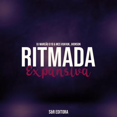 Ritmada Expansiva By DJ Marcão 019, MC VukVuk, MC Nego Jhonson's cover