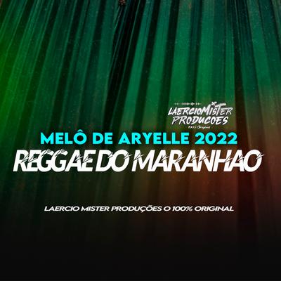 Melô  de Aryelle Reggae By Laercio Mister Produções's cover